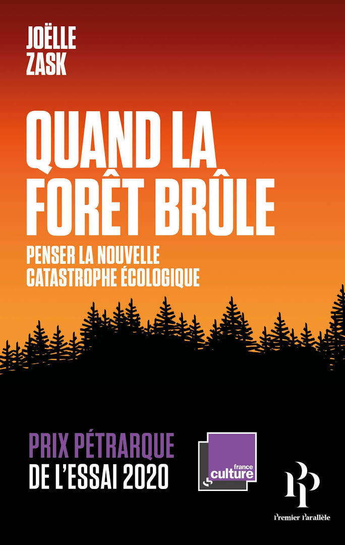 Joëlle Zask, "Quand la forêt brûle. Penser la nouvelle catastrophe écologique", Premier Parallèle, 2019.