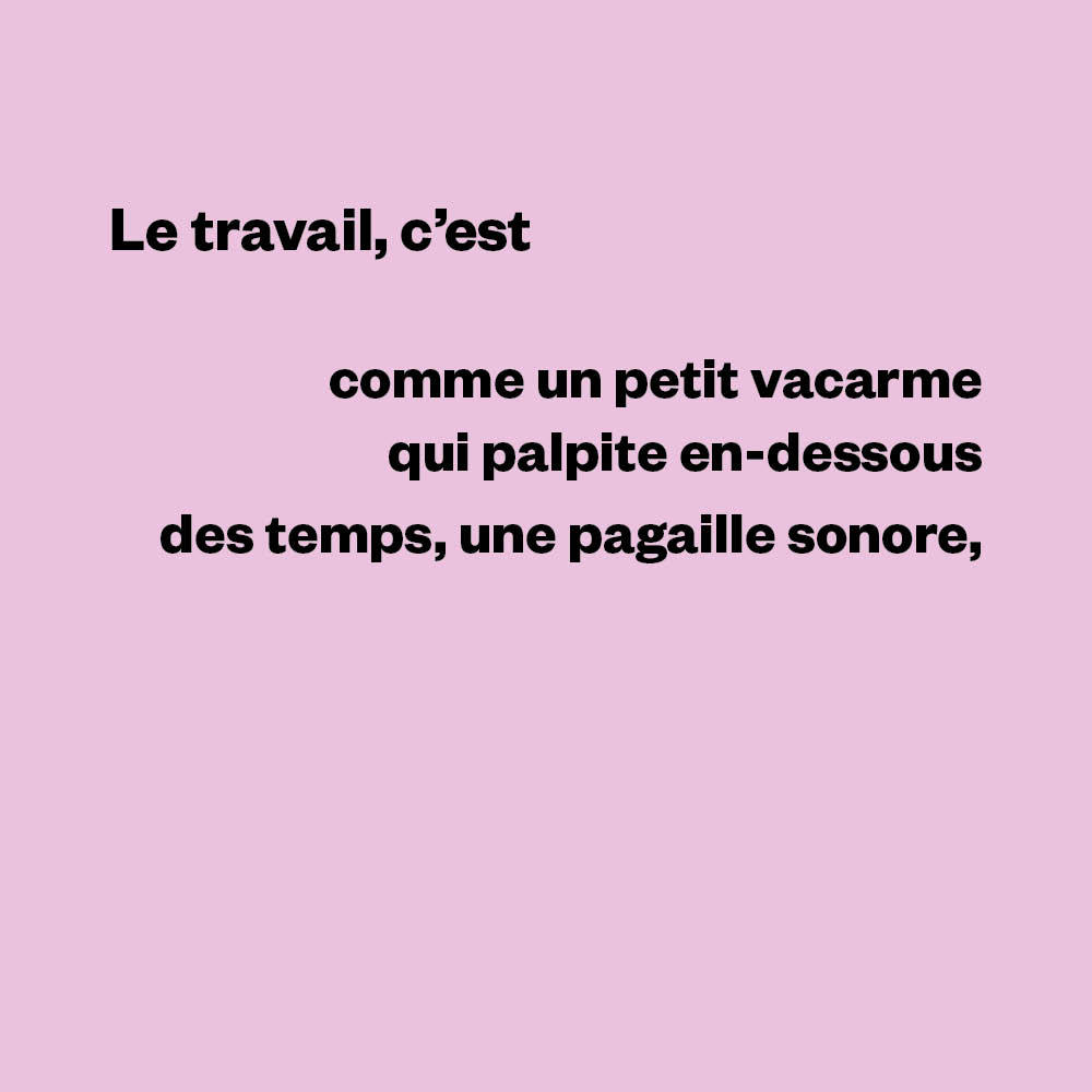 Le travail c'est (extrait), Laura Perez Castellano.